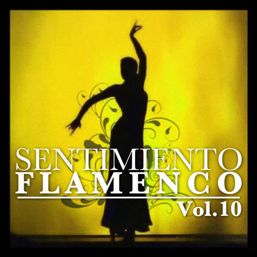 Sentimiento Flamenco Vol.10