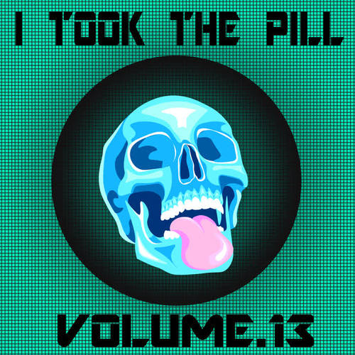 I Took The Pill, Vol. 13