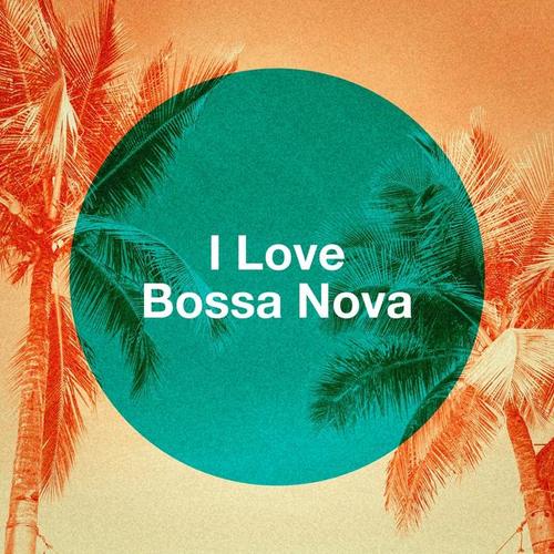 I Love Bossa Nova