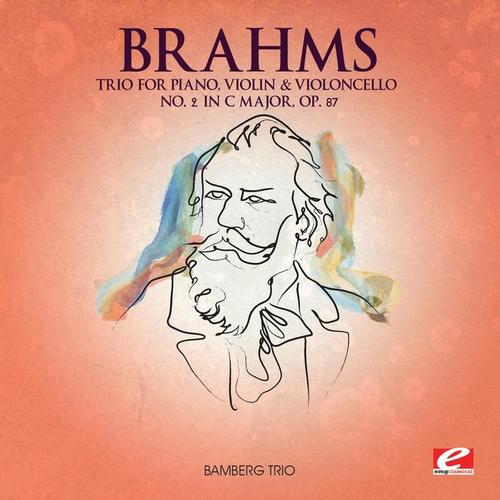 Brahms: Trio for Piano, Violin and Violoncello No. 2 in C Major, Op. 87 (Digitally Remastered)