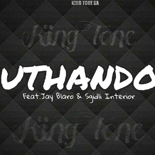 Uthando (feat. Jay Blaro & Sgidli Interior)