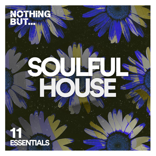 Nothing But... Soulful House Essentials, Vol. 11 (Explicit)