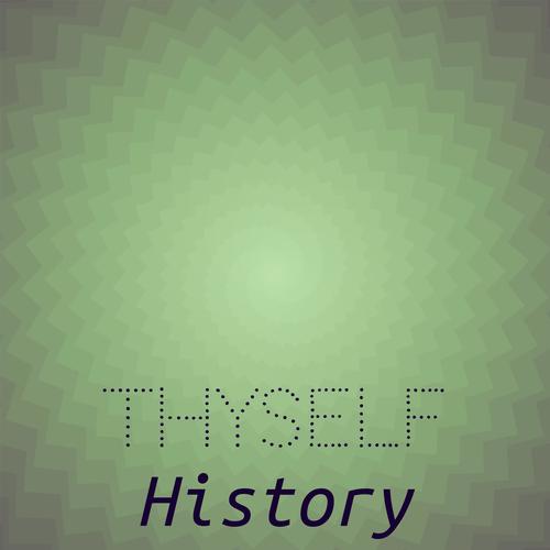 Thyself History