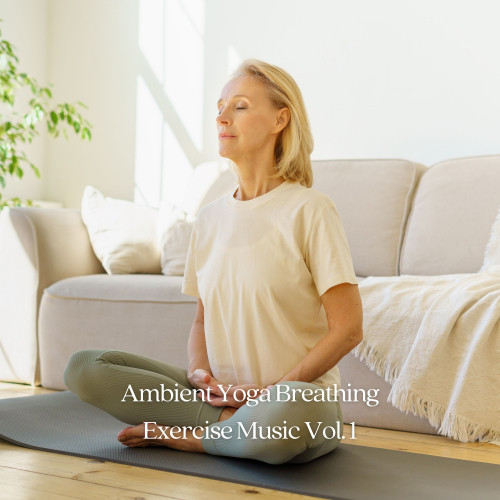 Ambient Yoga Breathing Exercise Music Vol. 1