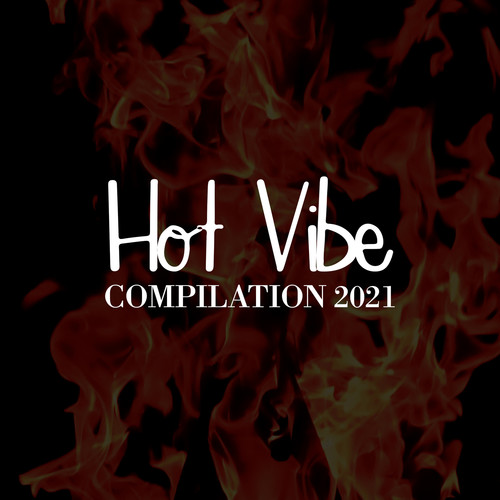 HOT VIBE COMPILATION 2021