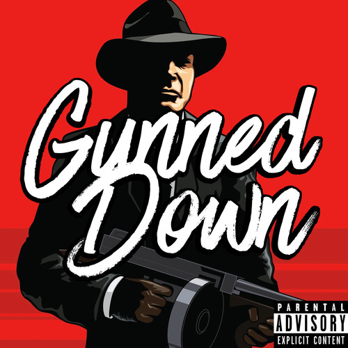 Gunned Down (Explicit)