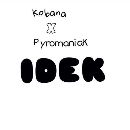 IDEK (feat. Kobana) [Explicit]