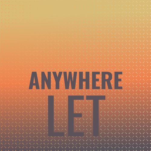 Anywhere Let