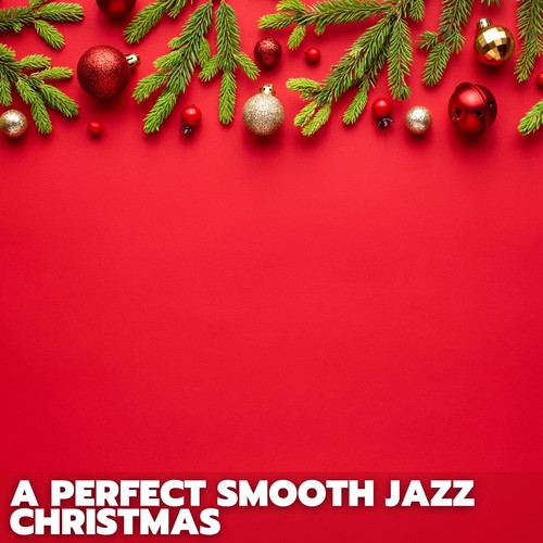 A Perfect Smooth Jazz Christmas