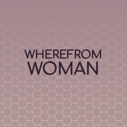 Wherefrom Woman