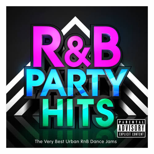 R&B Party Hits – The Very Best Urban RnB Dance Jams (R & B Edition) [Explicit]