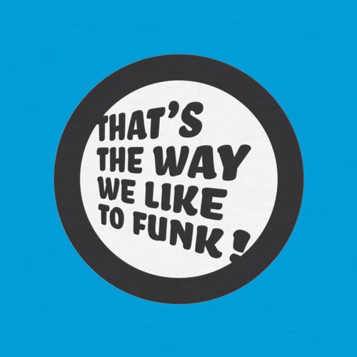 That's the Way We Like to Funk!