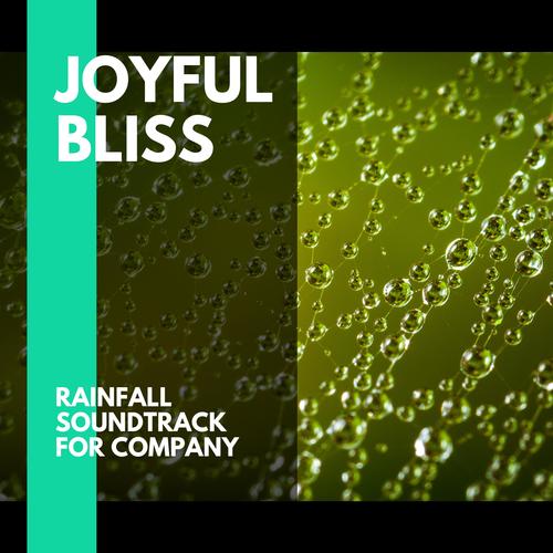 Joyful Bliss - Rainfall Soundtrack for Company