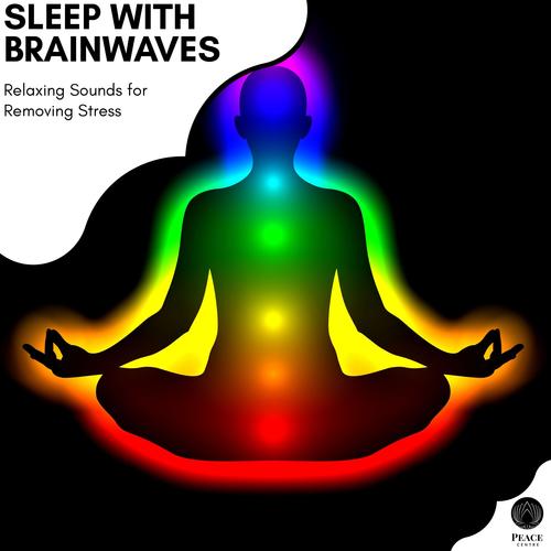 Sleep With Brainwaves - Relaxing Sounds For Removing Stress