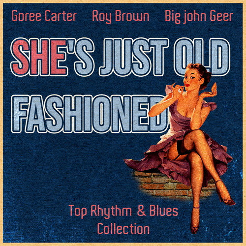 She's Just Old Fashioned (Top Rhythm & Blues Collection)