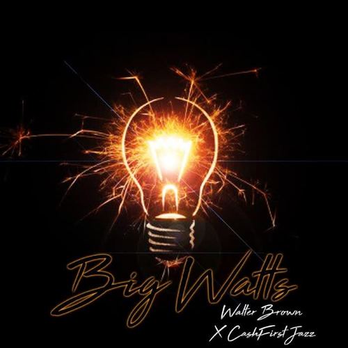 Big Watts (feat. Cashfirst Jazz) (Explicit)