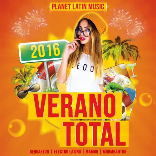 Verano Total 2016 (Reggaeton, Electro Latino, Mambo & Moombahton)