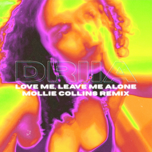 Love Me, Leave Me Alone (Mollie Collins Remix)