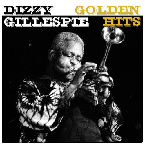 Dizzy Gillespie - Golden Hits