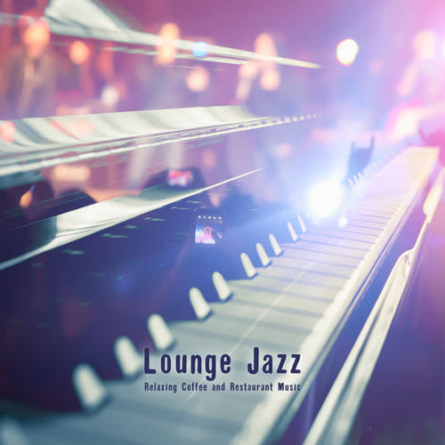 Lounge Jazz Relaxing Coffee and Restaurant Music