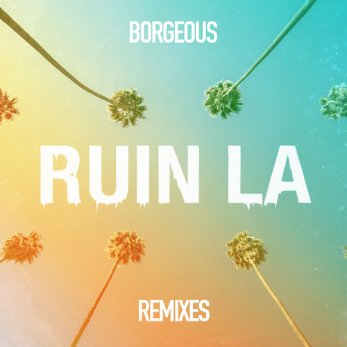 Ruin LA (Remixes) [Explicit]