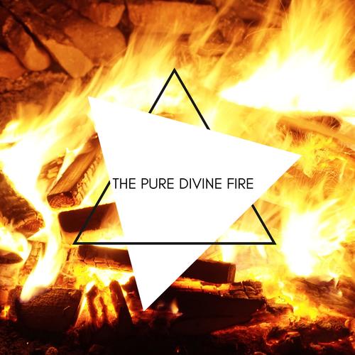 The Pure Divine Fire