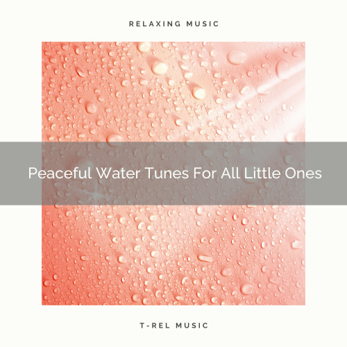 Peaceful Water Tunes For All Little Ones