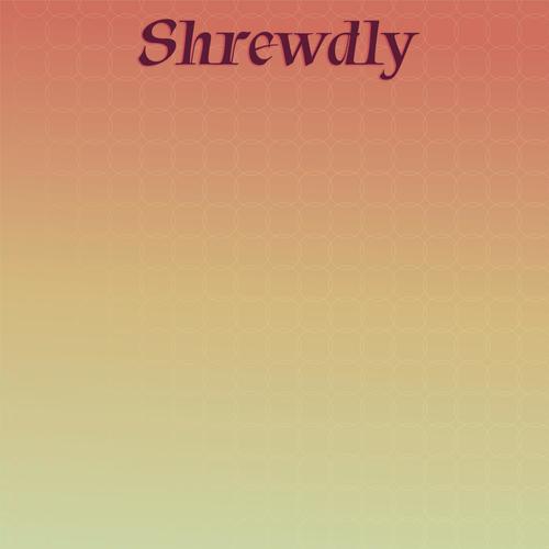 Shrewdly