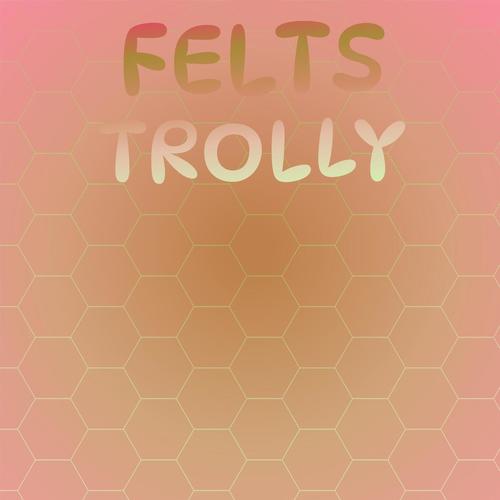 Felts Trolly