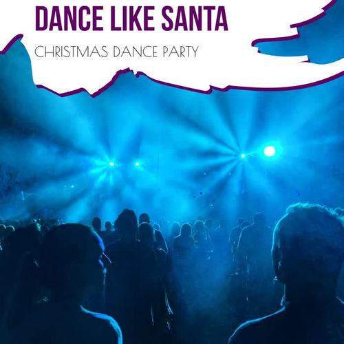 Dance Like Santa - Christmas Dance Party