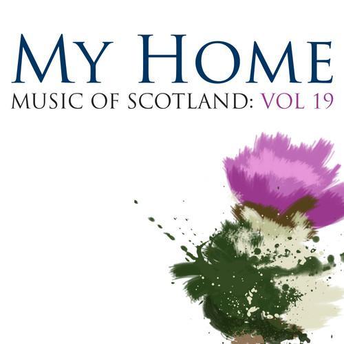 My Home: Music Of Scotland Volume 19