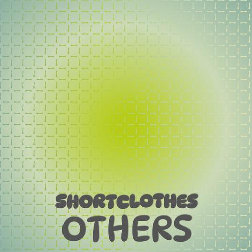 Shortclothes Others