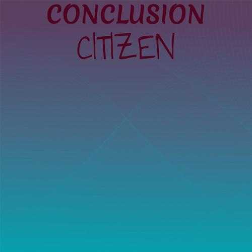 Conclusion Citizen