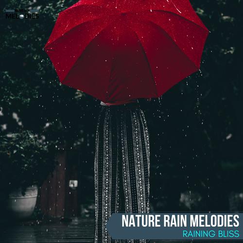 Nature Rain Melodies - Raining Bliss