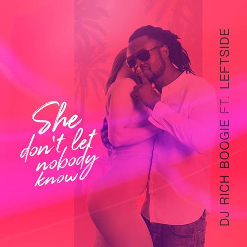 She Don't Let Nobody Know (feat. Leftside)