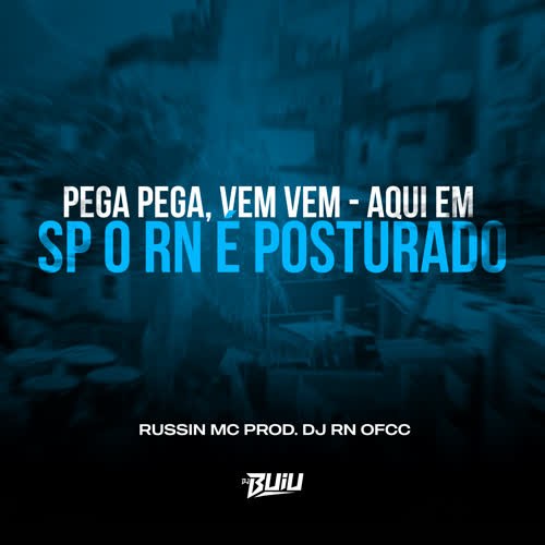 Pega Pega, Vem, Vem Aqui em SP o RN é Posturado (Explicit)