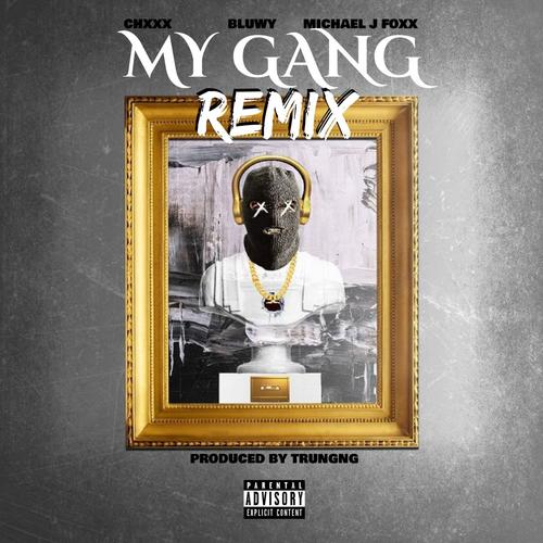 My Gang (feat. Bluwy, Michael J Foxx & Trungng) [Remix] [Explicit]