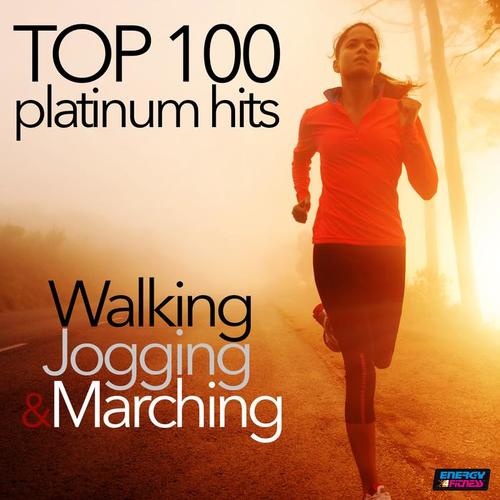 TOP 100 PLATINUM HITS WALKING JOGGING AND MARCHING