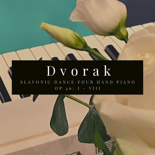 Dvořák Slavonic Dance Four Hand Piano, Op. 46: I - VIII