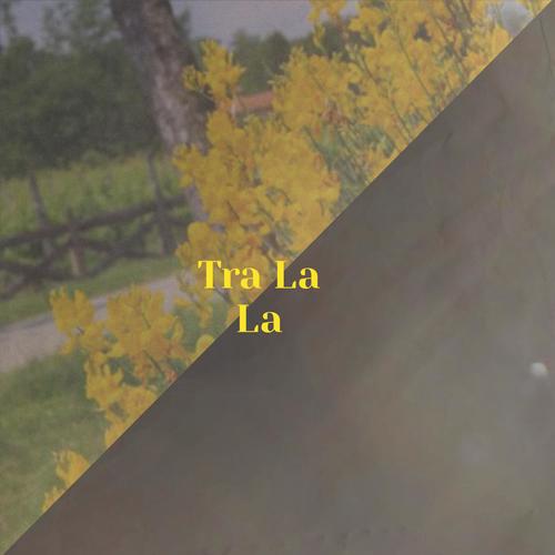Tra La La