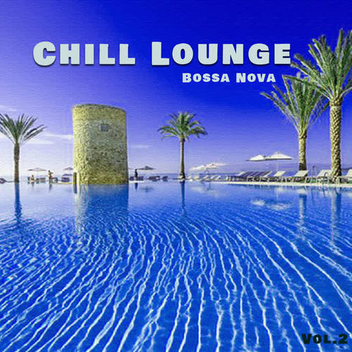 Chill Lounge Bossa Nova, Vol. 2