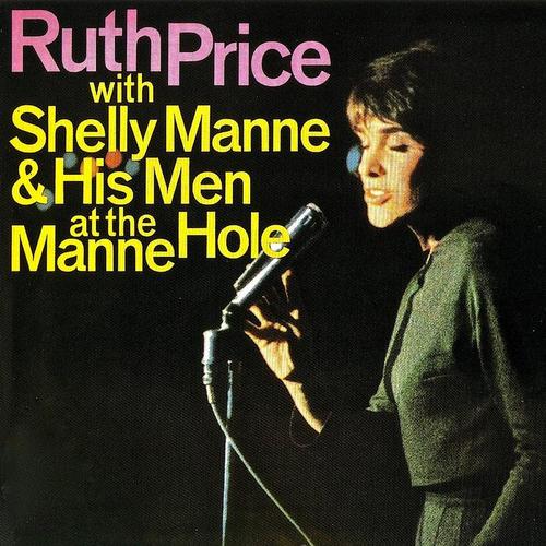 Ruth Price with Shelly Manne & His Men at the Manne-Hole (Remastered)