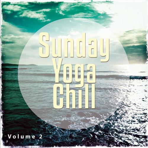 Sunday Yoga Chill, Vol. 2 (Calm Down & Relax Moods)