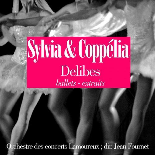 Delibes: Coppelia et Sylvia (Ballets, extraits)