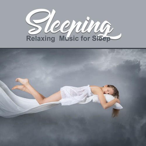 Sleeping : Relaxing Music for Sleep (睡觉：轻松的睡眠音乐)