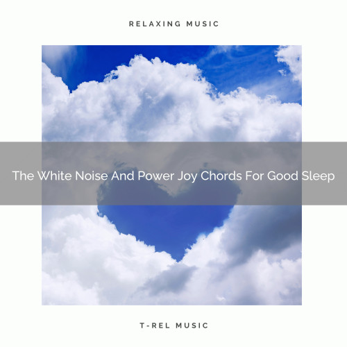 The White Noise And Power Joy Chords For Good Sleep