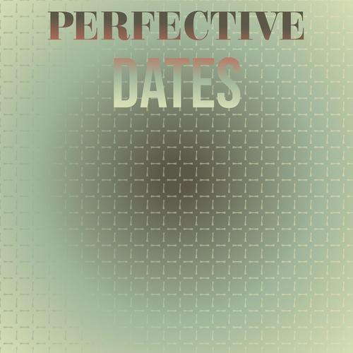 Perfective Dates