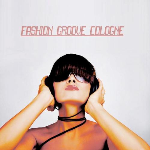 Fashion Groove Cologne - House and Chill