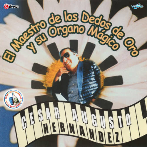 El Maestro de los Dedos de Oro y Su Organo Magico. Música de Guatemala para los Latinos