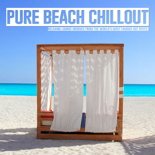 Pure Beach Chillout - Relaxing Lounge Grooves from the World's Most Famous Hot Spots